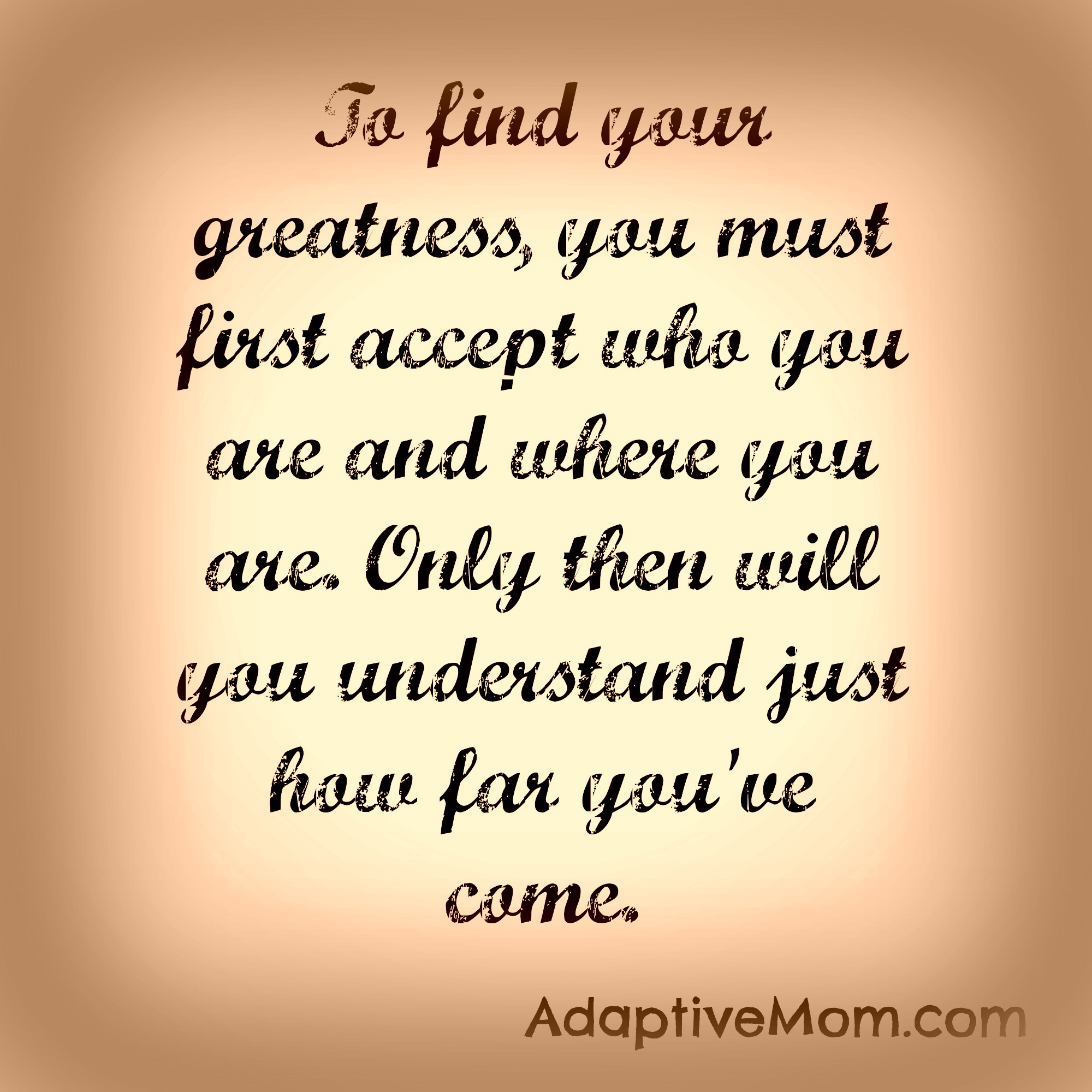 adaptivemom.com, be yourself, acceptance, love yourself, love the journey, workfromhomeorganically.com,